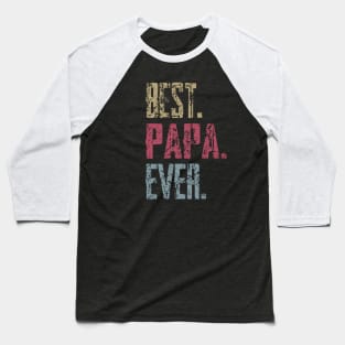 Vintage Best Papa Ever Retro Funny Quotes Happy Fathers Day Baseball T-Shirt